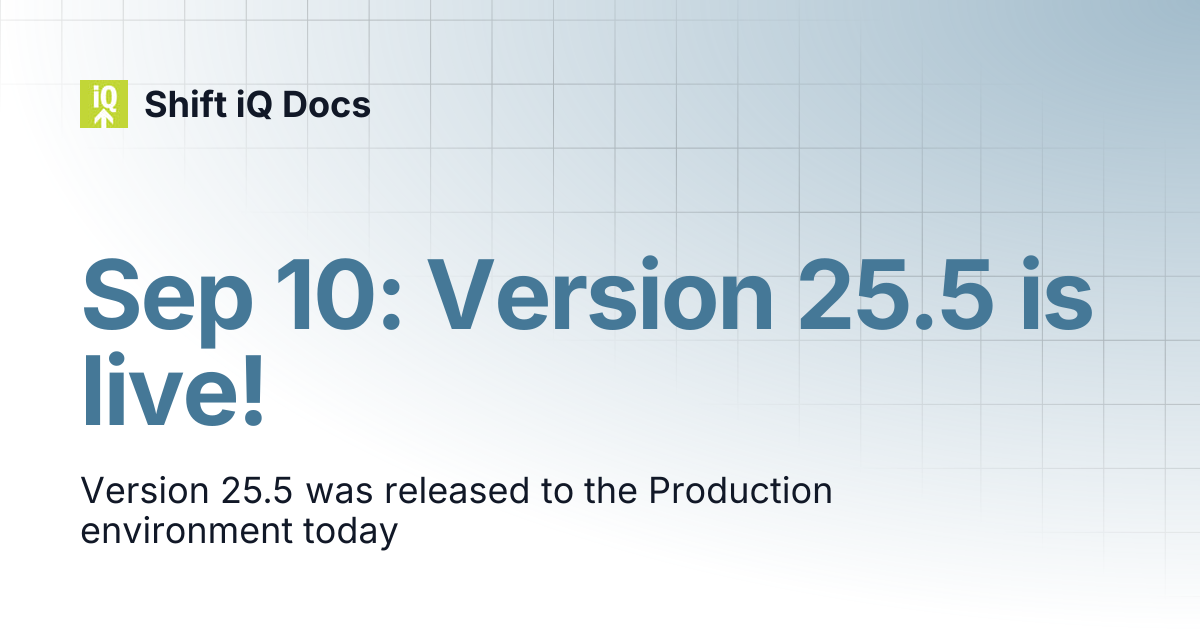 Sep 10: Version 25.5 is live! | Changelog | Shift iQ Docs
