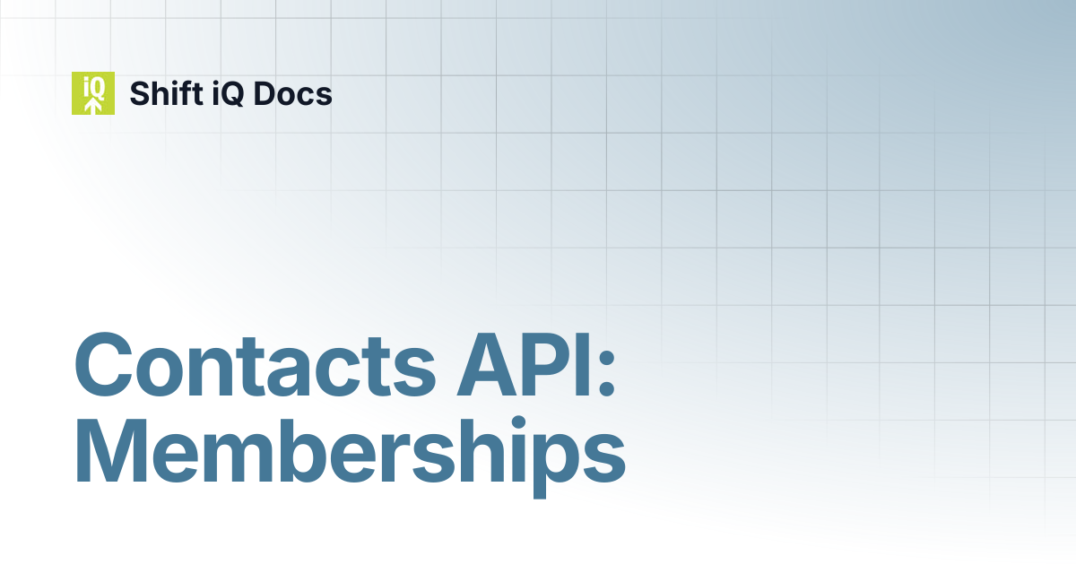 Contacts API: Memberships | Developers | Shift iQ Docs
