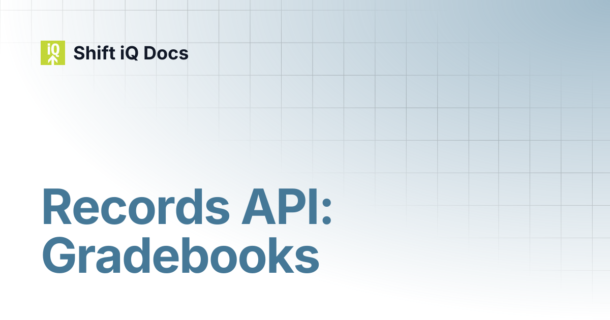 Records API: Gradebooks | Developers | Shift iQ Docs