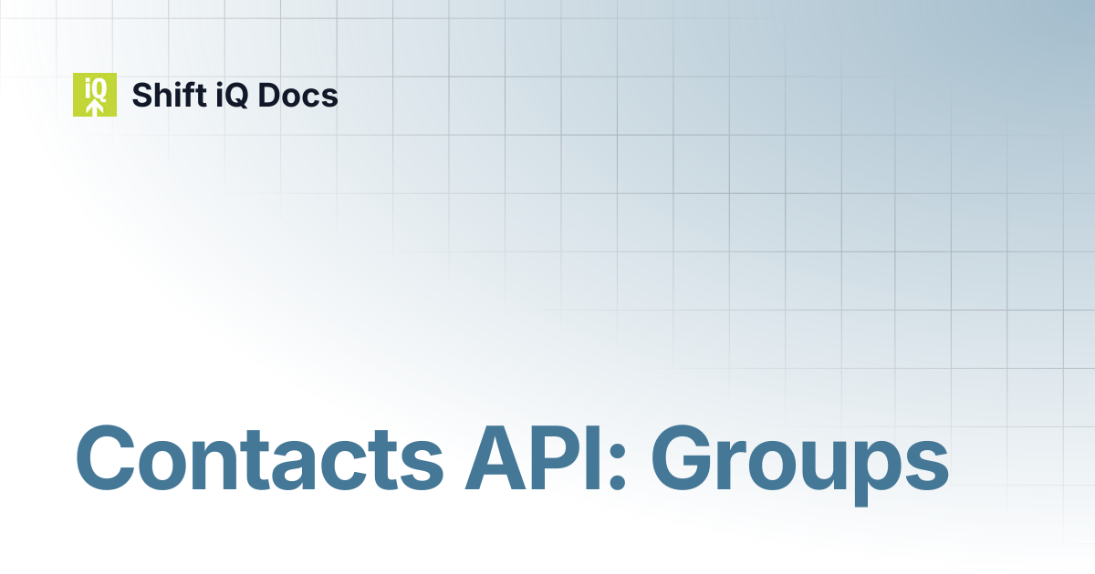 Contacts API: Groups | Developers | Shift iQ Docs