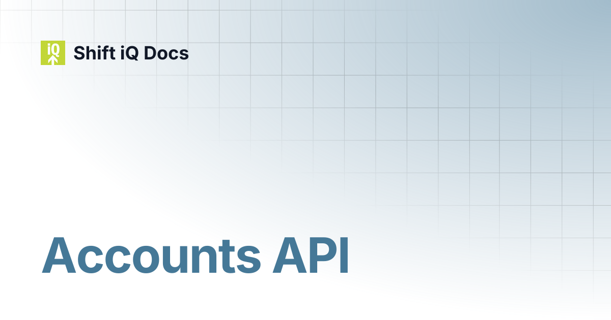 Accounts API | Developers | Shift iQ Docs