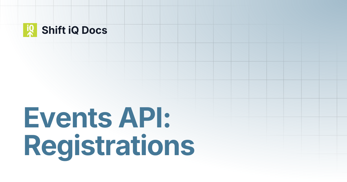 Events API: Registrations | Developers | Shift iQ Docs