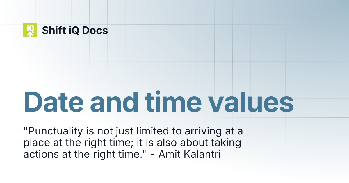 Date and time values | Developers | Shift iQ Docs
