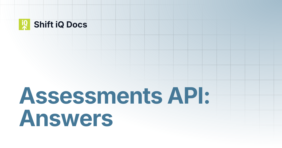 Assessments API: Answers | Developers | Shift iQ Docs
