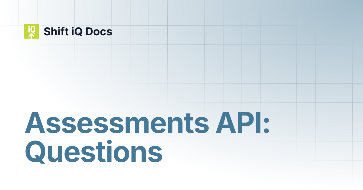 Assessments API: Questions | Developers | Shift iQ Docs