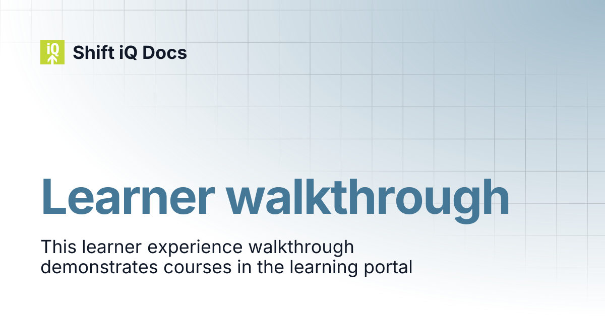 Learner walkthrough | Guides | Shift iQ Docs