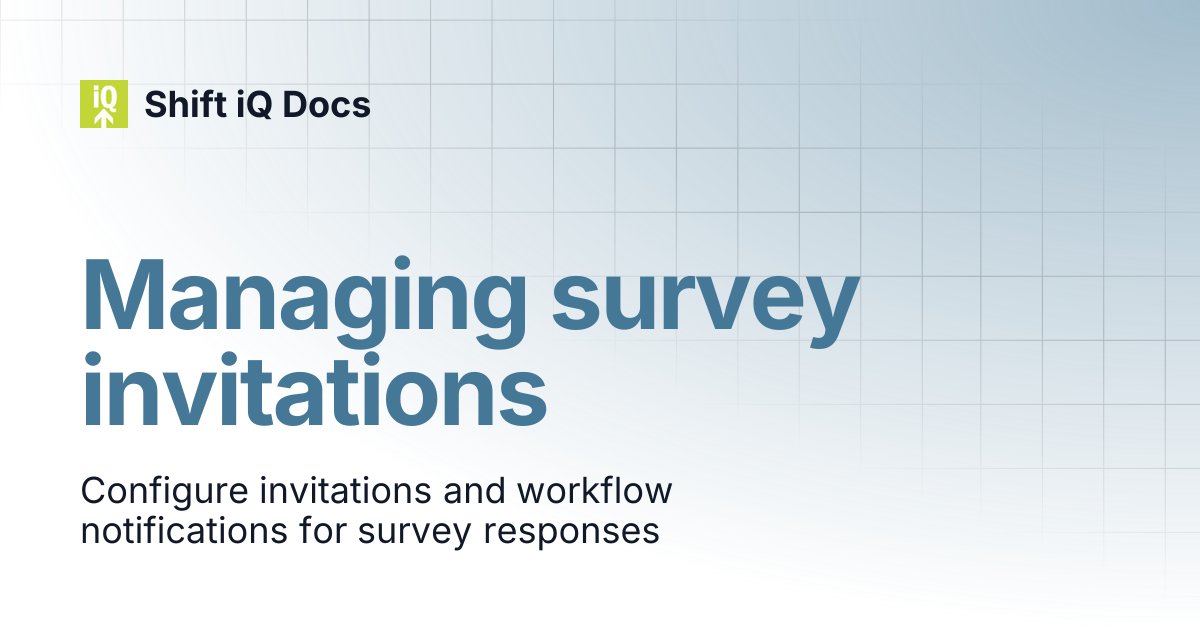 Managing survey invitations | Help Center | Shift iQ Docs
