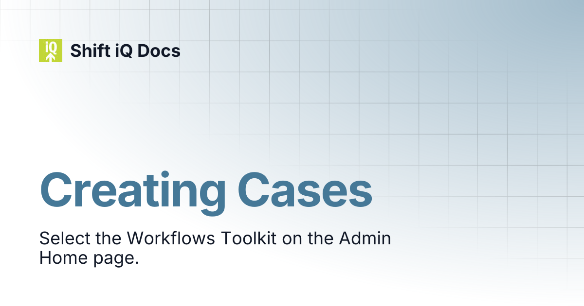 Creating Cases | Help Center | Shift iQ Docs