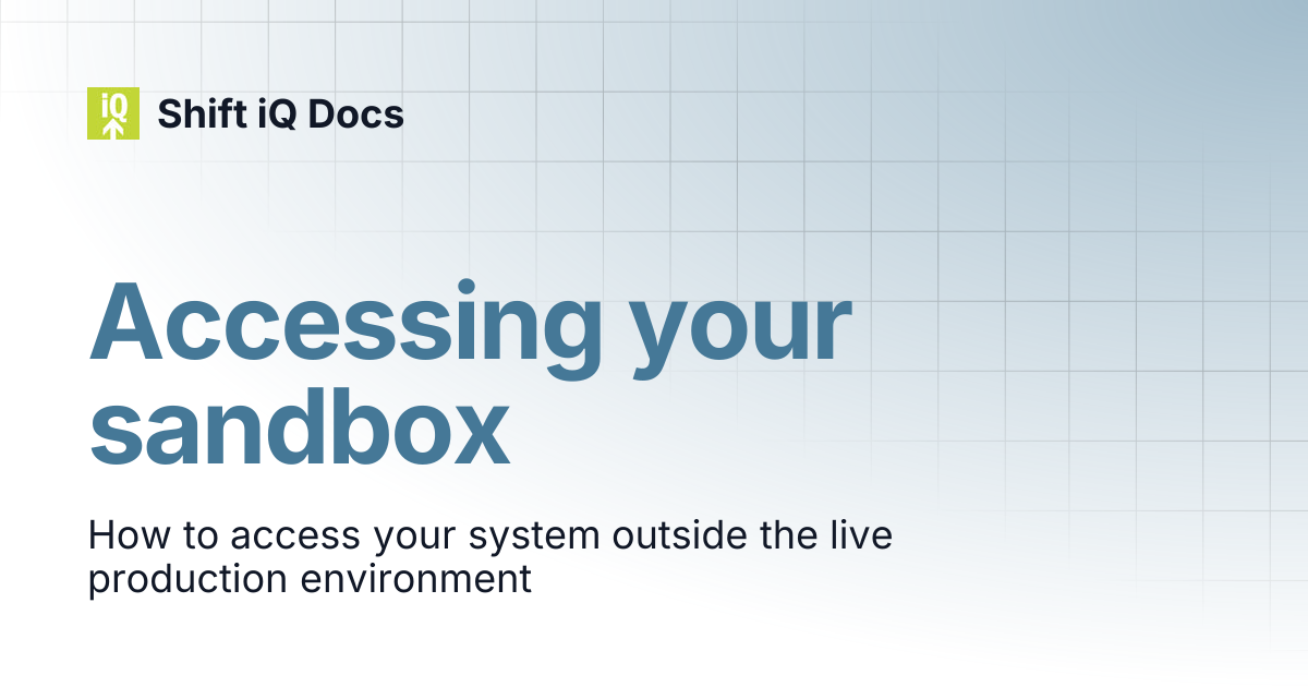 Accessing your sandbox | Help Center | Shift iQ Docs