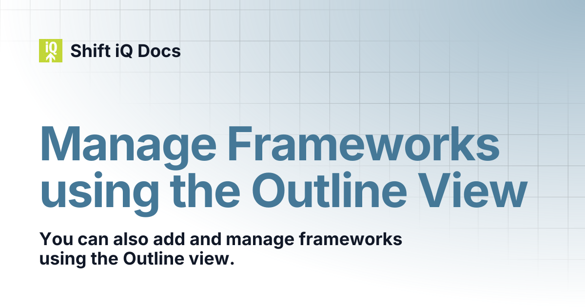 Manage Frameworks using the Outline View | Help Center | Shift iQ Docs