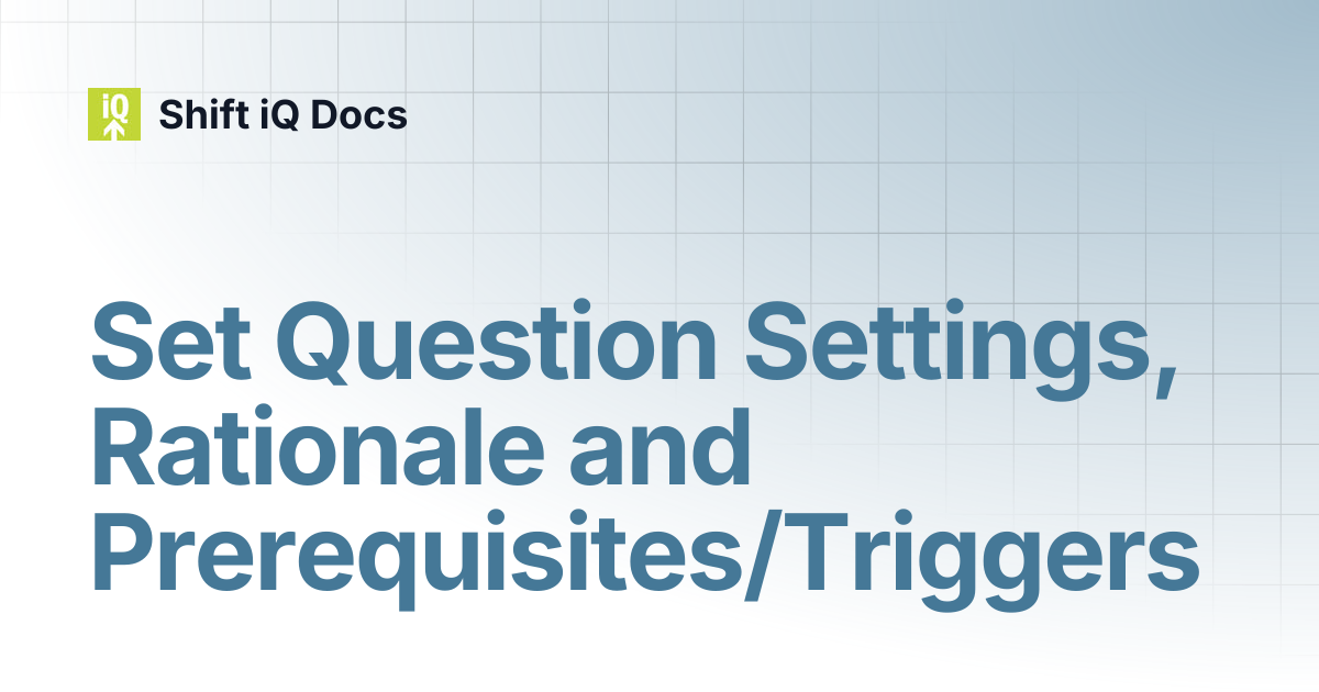 Set Question Settings, Rationale and Prerequisites/Triggers | Help ...