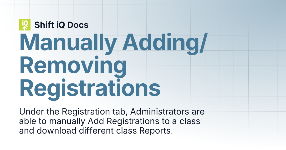 Manually Adding/Removing Registrations | Help Center | Shift iQ Docs